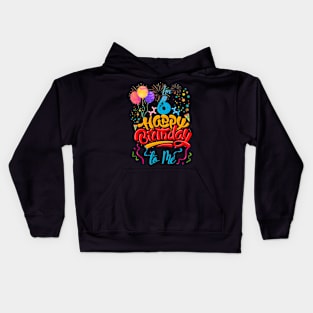 I'm 6 happy birthday to me Kids Hoodie